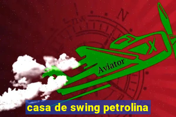 casa de swing petrolina